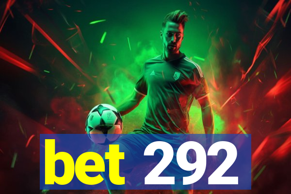 bet 292